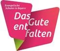 Qualitätsmarke der evangelischen Schulen in Bayern "Das Gute entfalten"
